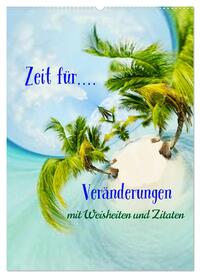 Vorderes Coverbild Zeit für...Veränderungen mit Weisheiten und Zitaten (Wandkalender 2025 DIN A2 hoch), CALVENDO Monatskalender