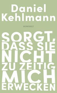 Vorderes Coverbild Sorgt, dass sie nicht zu zeitig mich erwecken