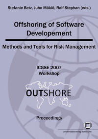 Vorderes Coverbild Offshoring of software development: methods and tools for risk management; 2nd IEEE International Conference on Global Software Engineering 2007 Workshop, 27th-30th August 2007, Munich, Germany