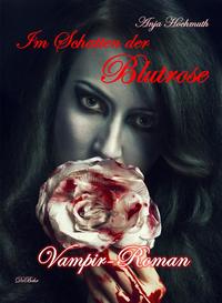 Vorderes Coverbild Im Schatten der Blutrose - Vampir-Roman