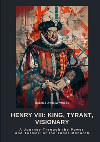 Vorderes Coverbild Henry VIII: King, Tyrant, Visionary