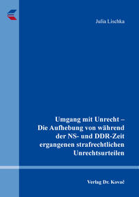 Vorderes Coverbild Umgang mit Unrecht – Die Aufhebung von während der NS- und DDR-Zeit ergangenen strafrechtlichen Unrechtsurteilen