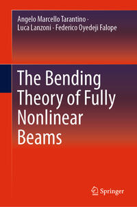 Vorderes Coverbild The Bending Theory of Fully Nonlinear Beams