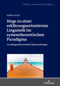 Vorderes Coverbild Wege zu einer erklärungsorientierten Linguistik im systemtheoretischen Paradigma
