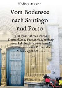 Vorderes Coverbild Vom Bodensee nach Santiago und Porto