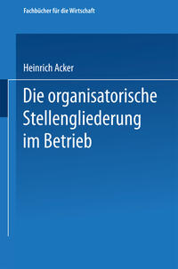 Vorderes Coverbild Die organisatorische Stellengliederung im Betrieb