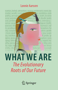 Vorderes Coverbild What We Are: The Evolutionary Roots of Our Future