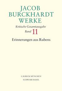 Vorderes Coverbild Jacob Burckhardt Werke Bd. 11: Erinnerungen aus Rubens