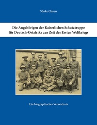 Vorderes Coverbild Die Angehörigen der Kaiserlichen Schutztruppe für Deutsch-Ostafrika zur Zeit des Ersten Weltkriegs