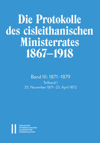 Vorderes Coverbild Die Protokolle des cisleithanischen Ministerrates 1867? 1918, Band III: 1871?1879