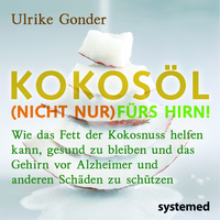 Vorderes Coverbild Broschürenpaket: Kokosöl (nicht nur) fürs Hirn! + Das Beste aus der Kokosnuss + Positives über Fette und Öle