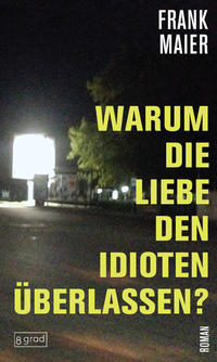 Vorderes Coverbild Warum die Liebe den Idioten überlassen?