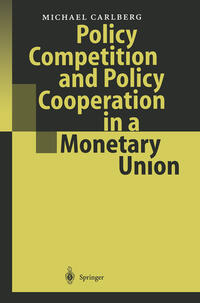 Vorderes Coverbild Policy Competition and Policy Cooperation in a Monetary Union