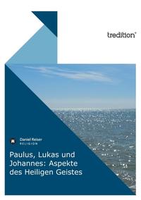 Vorderes Coverbild Paulus, Lukas und Johannes: Aspekte des Heiligen Geistes