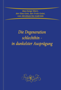 Vorderes Coverbild Die Degeneration schlechthin - in dunkelster Ausprägung