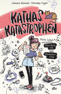 Vorderes Coverbild Kathas Katastrophen – Mein Leben zwischen Knochenjob und Hamsterflop