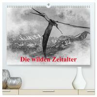 Vorderes Coverbild Die wilden Zeitalter (hochwertiger Premium Wandkalender 2025 DIN A2 quer), Kunstdruck in Hochglanz