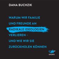Vorderes Coverbild Warum wir Familie und Freunde an radikale Ideologien verlieren - und wie wir sie zurückholen können
