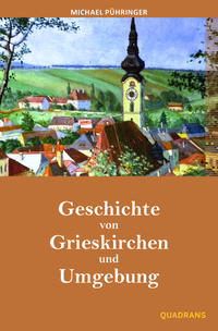 Vorderes Coverbild Geschichte von Grieskirchen und Umgebung