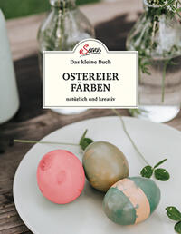 Vorderes Coverbild Das kleine Buch: Ostereier färben. Natürlich und kreativ