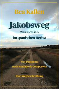 Vorderes Coverbild Jakobsweg - Zwei Reisen im spanischen Herbst