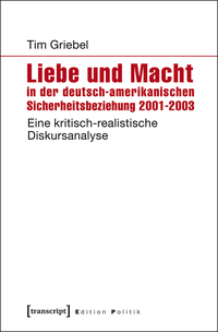 Vorderes Coverbild Liebe und Macht in der deutsch-amerikanischen Sicherheitsbeziehung 2001-2003