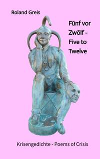 Vorderes Coverbild Fünf vor Zwölf - Five to Twelve - Unsere Zukunft steht auf dem Spiel - Krise als Chance zur Neubesinnung