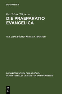 Vorderes Coverbild Eusebius Caesariensis: Werke / Die Praeparatio Evangelica. Teil 2: Die Bücher XI bis XV. Register