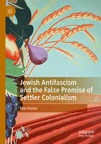 Vorderes Coverbild Jewish Antifascism and the False Promise of Settler Colonialism