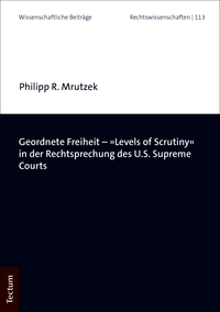 Vorderes Coverbild Geordnete Freiheit - »Levels of Scrutiny« in der Rechtsprechung des U.S. Supreme Courts
