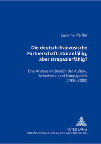 Vorderes Coverbild Die deutsch-französische Partnerschaft: störanfällig, aber strapazierfähig?
