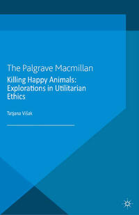 Vorderes Coverbild Killing Happy Animals: Explorations in Utilitarian Ethics