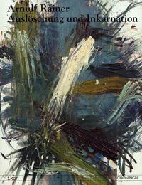 Vorderes Coverbild Arnulf Rainer: Auslöschung und Inkarnation