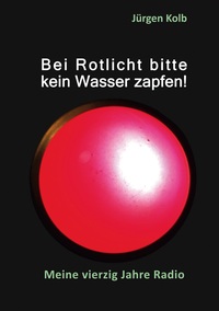 Vorderes Coverbild Bei Rotlicht bitte kein Wasser zapfen