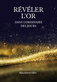 Vorderes Coverbild Révéler l'Or dans l'Ordinaire des jours