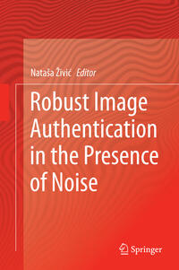 Vorderes Coverbild Robust Image Authentication in the Presence of Noise