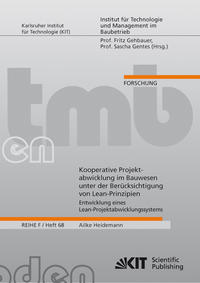 Vorderes Coverbild Kooperative Projektabwicklung im Bauwesen unter der Berücksichtigung von Lean-Prinzipien - Entwicklung eines Lean-Kooperative Projektabwicklung im Bauwesen unter der Berücksichtigung von Lean-Prinzipien - Entwicklung eines Lean-Projektabwicklungssystems : internationale Untersuchungen im Hinblick auf die Umsetzung und Anwendbarkeit in Deutschland