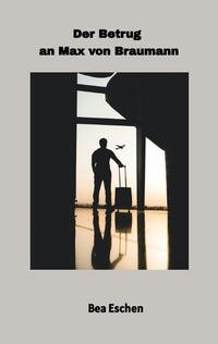 Vorderes Coverbild Der Betrug an Max von Braumann