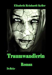Vorderes Coverbild Traumwandlerin - ein surrealer Roman