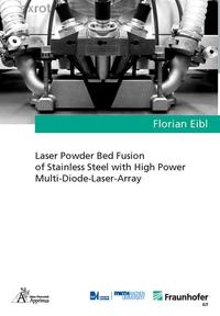 Vorderes Coverbild Laser Powder Bed Fusion of Stainless Steel with High Power Multi-Diode-Laser-Array