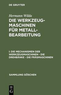 Vorderes Coverbild Hermann Wilda: Die Werkzeugmaschinen für Metallbearbeitung / Die Mechanismen der Werkzeugmaschinen – Die Drehbänke – Die Fräsmaschinen