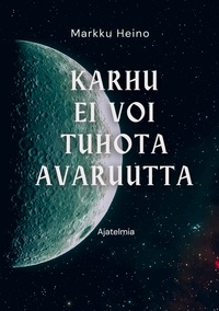 Vorderes Coverbild Karhu ei voi tuhota avaruutta