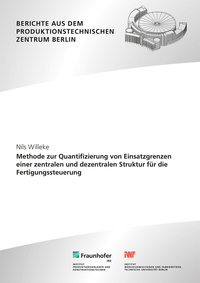 Vorderes Coverbild Methode zur Quantifizierung von Einsatzgrenzen einer zentralen und dezentralen Struktur für die Fertigungssteuerung