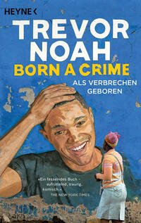 Vorderes Coverbild Born a Crime – Als Verbrechen geboren