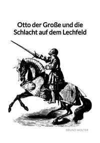 Vorderes Coverbild Otto der Große und die Schlacht auf dem Lechfeld