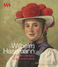 Vorderes Coverbild Wilhelm Hasemann und die Erfindung des Schwarzwalds