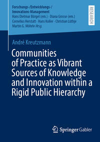 Vorderes Coverbild Communities of Practice as Vibrant Sources of Knowledge and Innovation within a Rigid Public Hierarchy