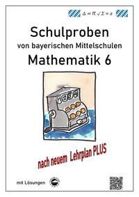 Vorderes Coverbild Mittelschule - Mathematik 6 Schulproben bayerischer Mittelschulen nach LehrplanPLUS mit Lösungen