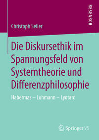 Vorderes Coverbild Die Diskursethik im Spannungsfeld von Systemtheorie und Differenzphilosophie