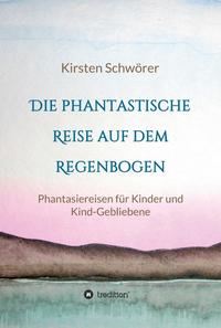 Vorderes Coverbild Die phantastische Reise auf dem Regenbogen